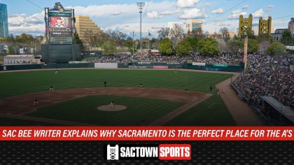 Video: Sac Bee writer explains why Sacramento is the perfect place for the A’s